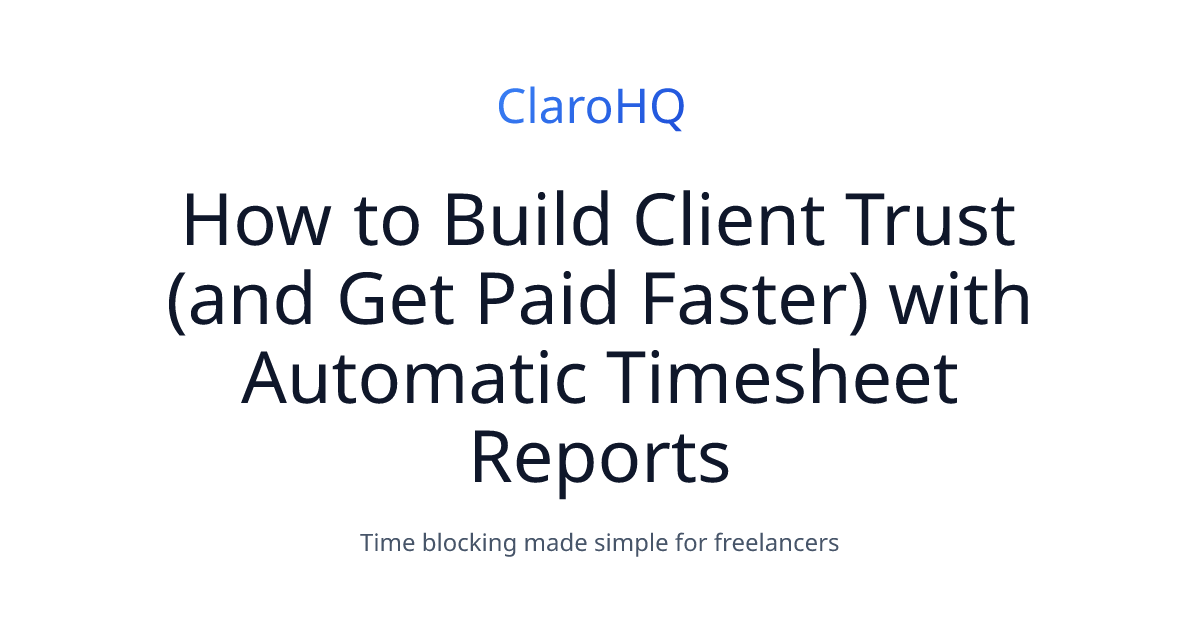 How to Build Client Trust (and Get Paid Faster) with Automatic Timesheet Reports